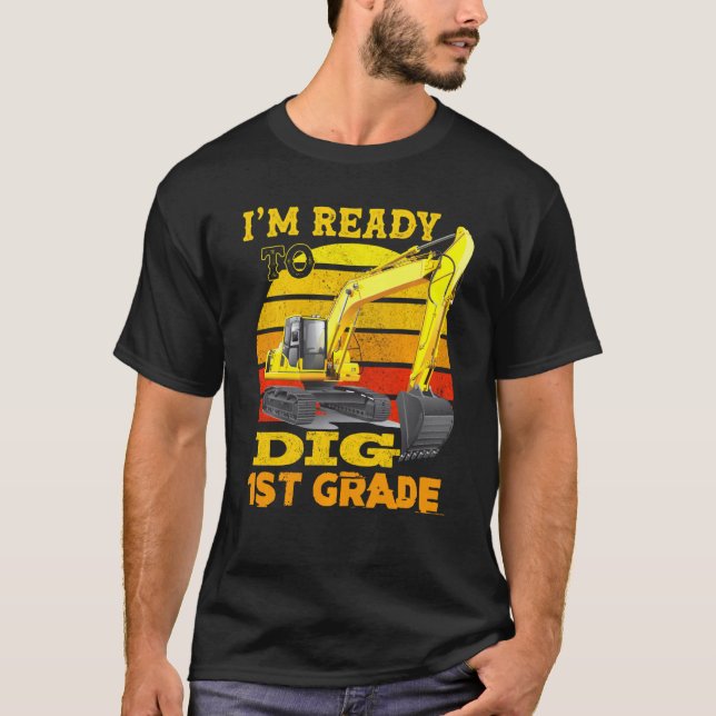 I M Ready To Dig 1st Grade Construction For Back T T-Shirt (Front)