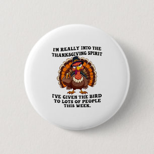 I’m Really Into The Thanksgiving Spirit I’ve Given 6 Cm Round Badge