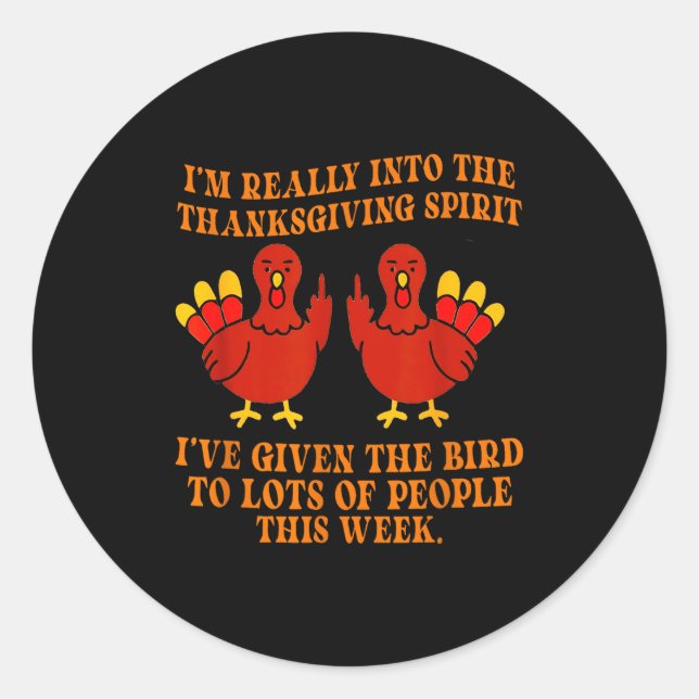 I’m Really Into The Thanksgiving Srit I’ve Given T Classic Round Sticker (Front)
