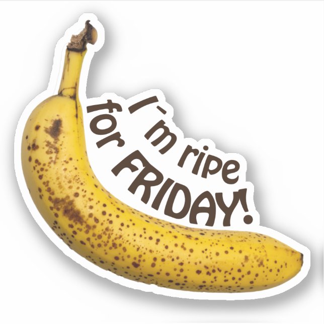 I´m ripe for friday - funny saying! (Front)