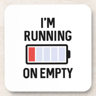 I’m Running On Empty Coaster