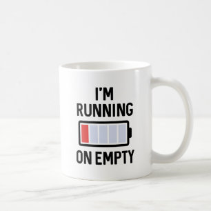 I’m Running On Empty Coffee Mug