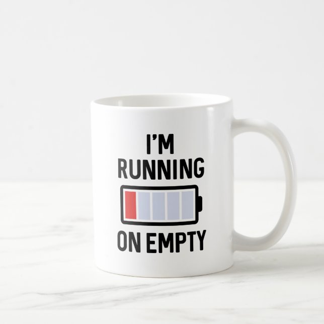 I’m Running On Empty Coffee Mug (Right)