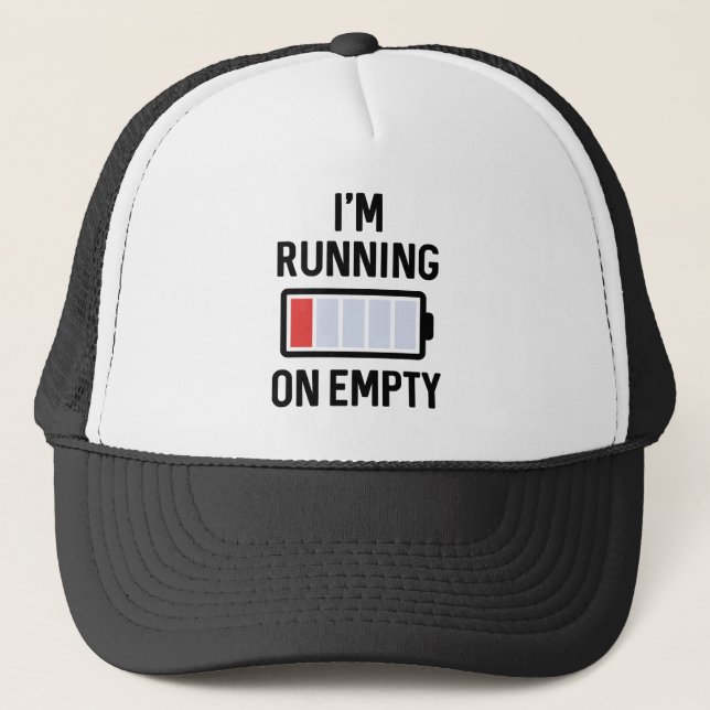 I’m Running On Empty Trucker Hat (Front)
