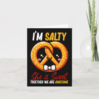 I’m Salty She’s Sweet Pretzel Together Are Awesome Card