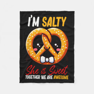 I’m Salty She’s Sweet Pretzel Together Are Awesome Fleece Blanket