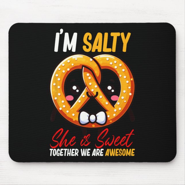I’m Salty She’s Sweet Pretzel Together Are Awesome Mouse Pad (Front)