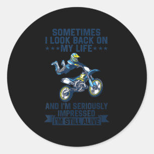 I’m Seriously Impressed I’m Still Alive Funny Gift Classic Round Sticker