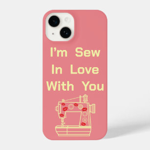 I’m Sew In Love With You  iPhone 14 Case