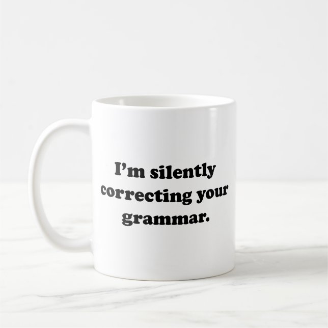 I’m Silently Correcting Your Grammar. Coffee Mug (Left)