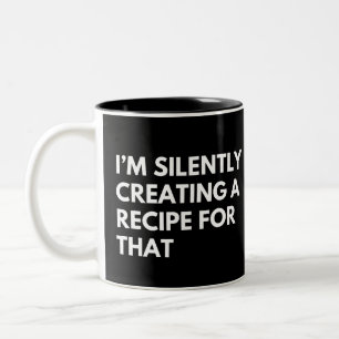 I’m Silently Creating A Recipe For That Funny Chef Two-Tone Coffee Mug