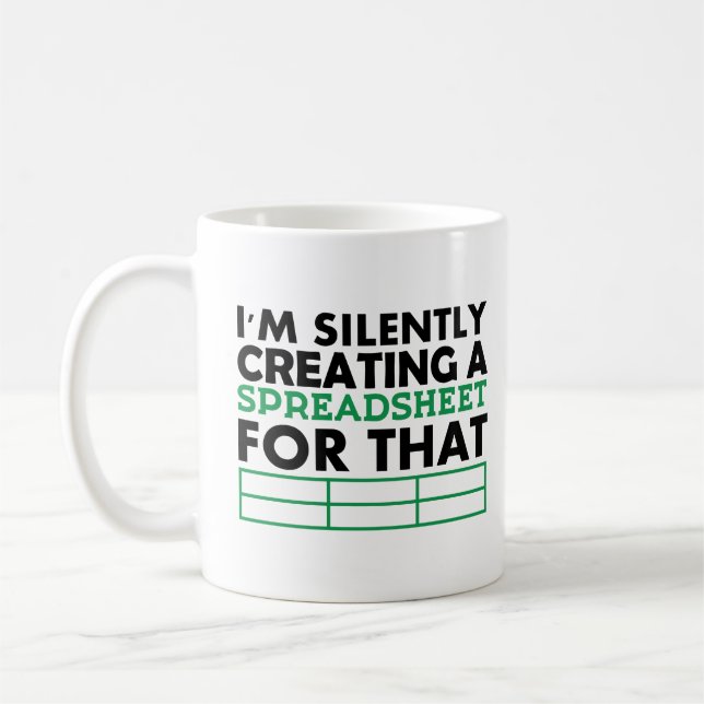 I’m Silently Creating a Spreadsheet For That Gift  Coffee Mug (Left)