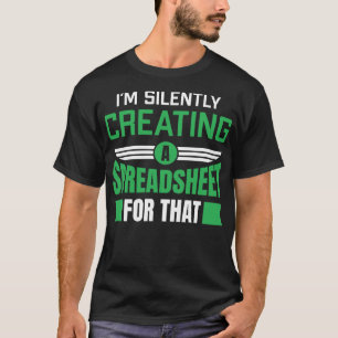 I’m Silently Creating A Spreadsheet For That T-Shirt