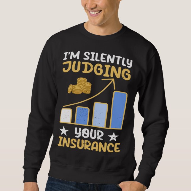 I m Silently Judging Your Insurance Actuary Data S Sweatshirt (Front)
