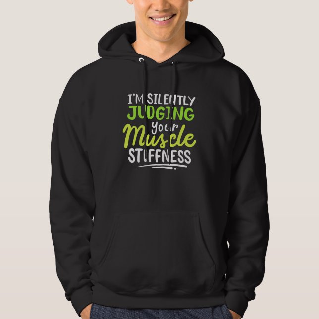 I m Silently Judging Your Muscle Stiffness Rehab T Hoodie (Front)