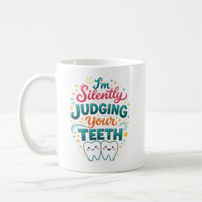 I’m Silently Judging Your Teeth Funny Dentist Day Coffee Mug (Left)