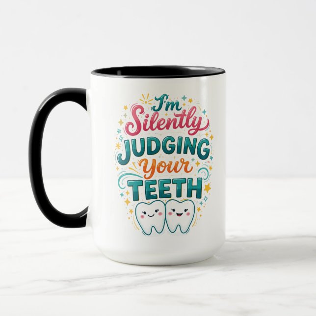 I’m Silently Judging Your Teeth Funny Dentist Day Mug (Left)