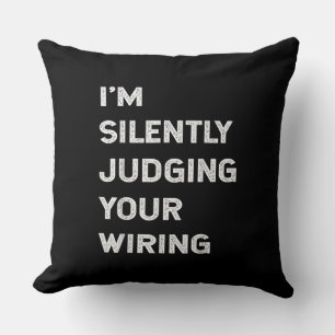I’m Silently Judging Your Wiring Funny Electrician Cushion