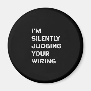 I’m Silently Judging Your Wiring Funny Electrician Magnet
