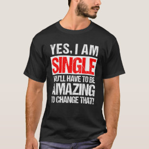 I m Single T-Shirt