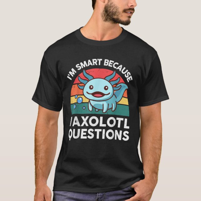 I m Smart Because I Axolotl Questions Kids Salaman T-Shirt (Front)