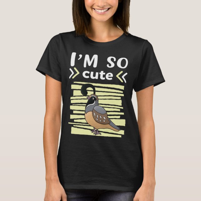 I`m So Cute Quail Kids Quail T-Shirt (Front)
