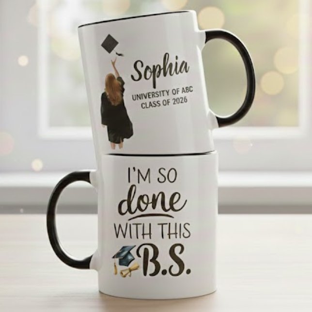 I’m So Done With This B.S. Graduation Quote Mug (Creator Uploaded)