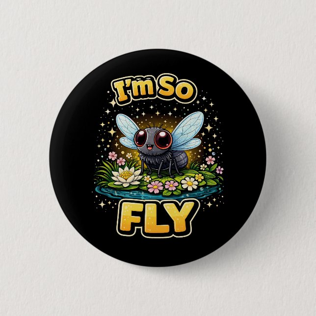 I’m So Fly 6 Cm Round Badge (Front)