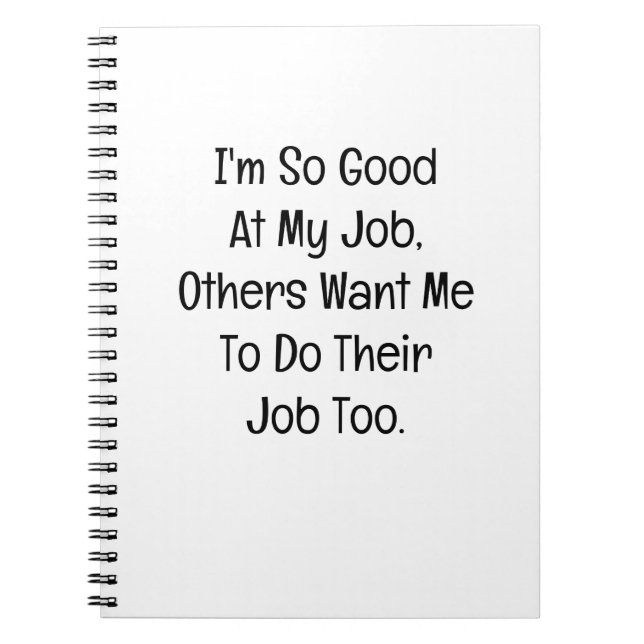I’m So Good at My Job Notebook (Front)
