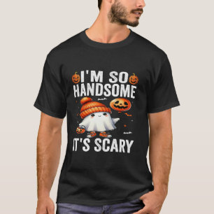 I m So Handsome It s Scary Funny Halloween Ghost K T-Shirt