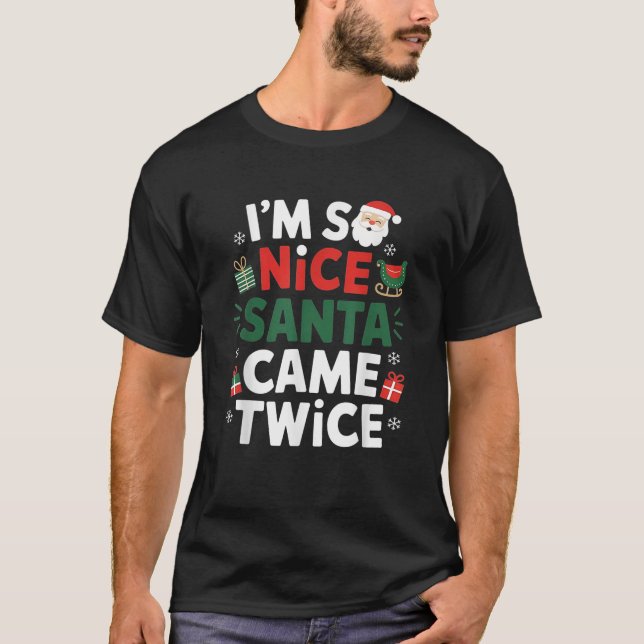 I m So Nice Santa Came Twice Funny Christmas Pajam T-Shirt (Front)