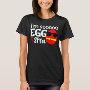 I m Soooo Eggstra  Easter Egg Hunt Quote Saying Sl T-Shirt