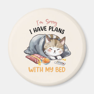 I’m Sorry, I Have Plans with My Bed – Cosy Cat Magnet