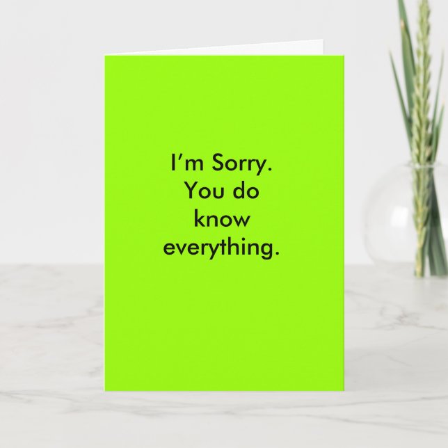 I’m Sorry. You do know everything. Card (Front)