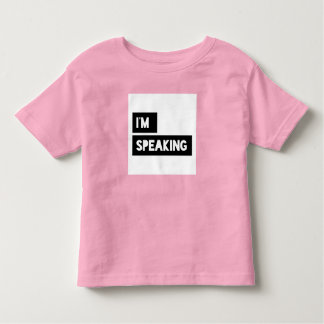 I’m Speaking Kamala Harris Toddler T-Shirt