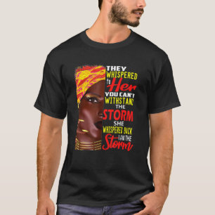 I M Strong African Women I Am The Storm Black Hist T-Shirt