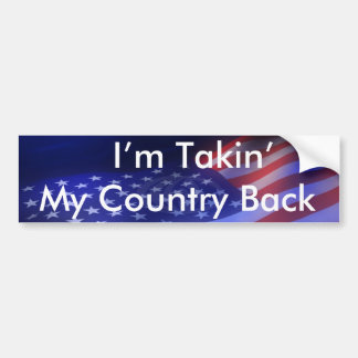 I' M TAKIN' MY COUNTRY BACK - Customised Bumper Sticker