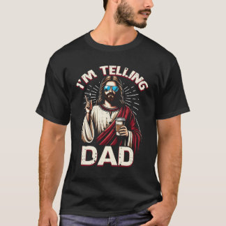 I_m Telling Dad Shirt Funny Religious Christian Je