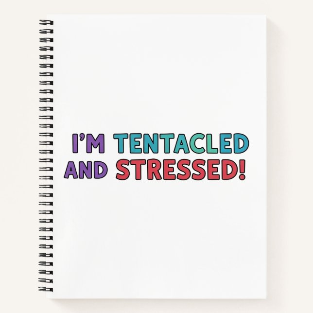 I’m Tentacled and Stressed – Funny Octopus Multi Notebook (Front)
