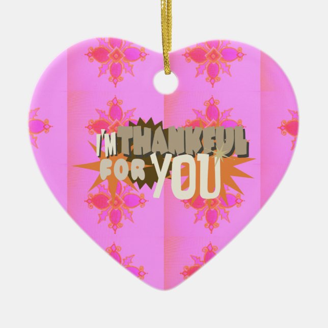 I’m Thankful for You: A Heartfelt Expression  Ceramic Ornament (Front)