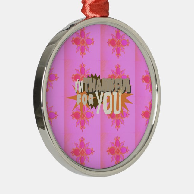 I’m Thankful for You: A Heartfelt Expression  Metal Ornament (Right)