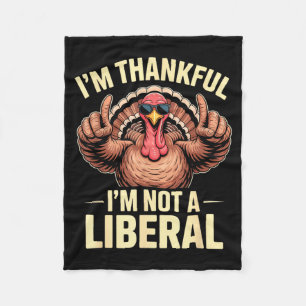 I’m Thankful I’m Not A Liberal Funny Thanksgiving Fleece Blanket