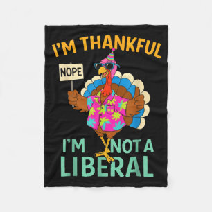 I’m Thankful I’m Not A Liberal Funny Thanksgiving Fleece Blanket