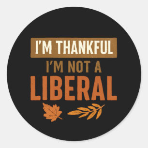 I’m Thankful I’m Not A Liberal Vintage Thanksgivin Classic Round Sticker