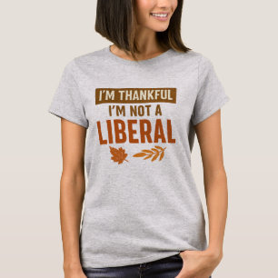 I’m Thankful I’m Not A Liberal Vintage Thanksgivin T-Shirt
