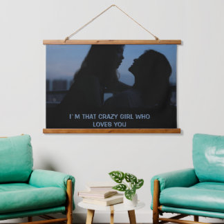 I`M THAT CRAZY GIRL WHO LOVES YOU HANGING TAPESTRY