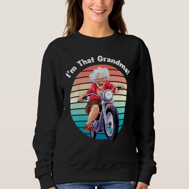 I m That Grandma Motorcycle Cool Fun 5 Sweatshirt (Front)