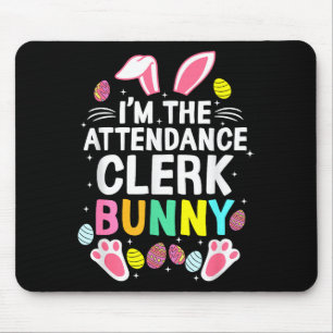 I’m The Attendance Clerk Bunny Happy Easter Day Cu Mouse Pad