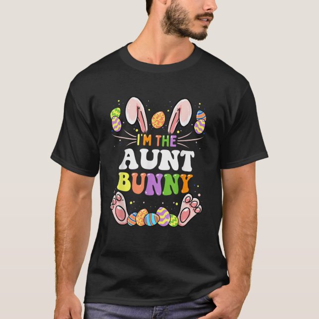 I m The Aunt Bunny Matching Family Easter Party  T-Shirt (Front)
