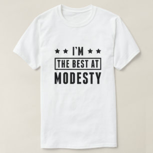 I’m The Best At Modesty T-Shirt